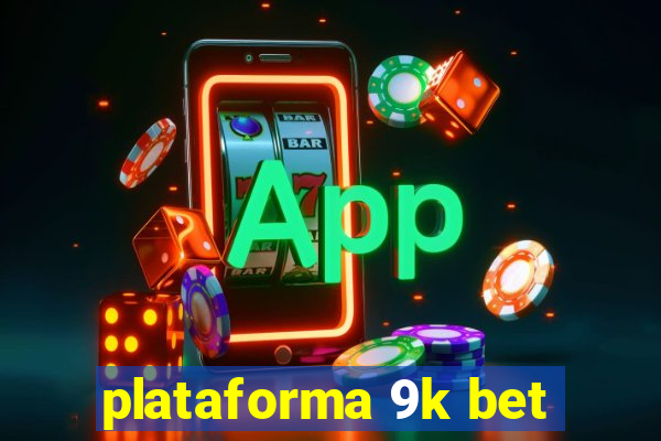 plataforma 9k bet